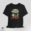 I Would Dropkick A Child For A Dr Pepper Shirt 6 I Would Dropkick A Child For A Dr Pepper Shirt
