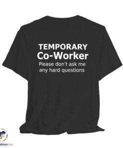 Temporary Co Worker Please Dont Ask Me Any Hard Questions Shirt