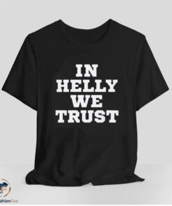 In Helly We Trust Shirt