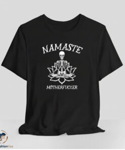 Namaste Motherfucker Shirt