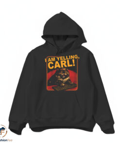 I Am Yelling Carl Shirt 4 I Am Yelling Carl Shirt