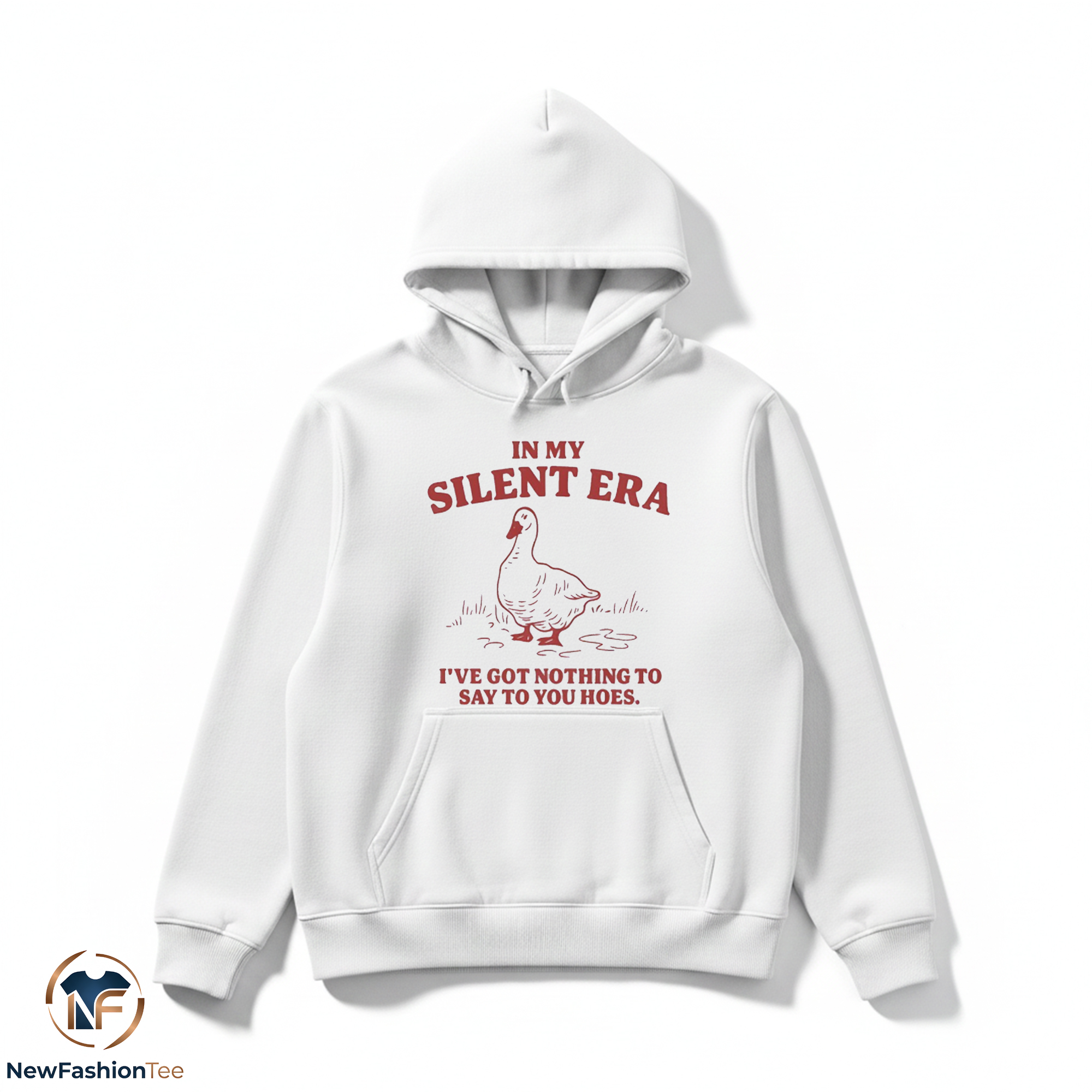In My Silent Era I’ve Got Nothing To Say To You Hoes Goose shirt 2 In My Silent Era I’ve Got Nothing To Say To You Hoes Goose shirt