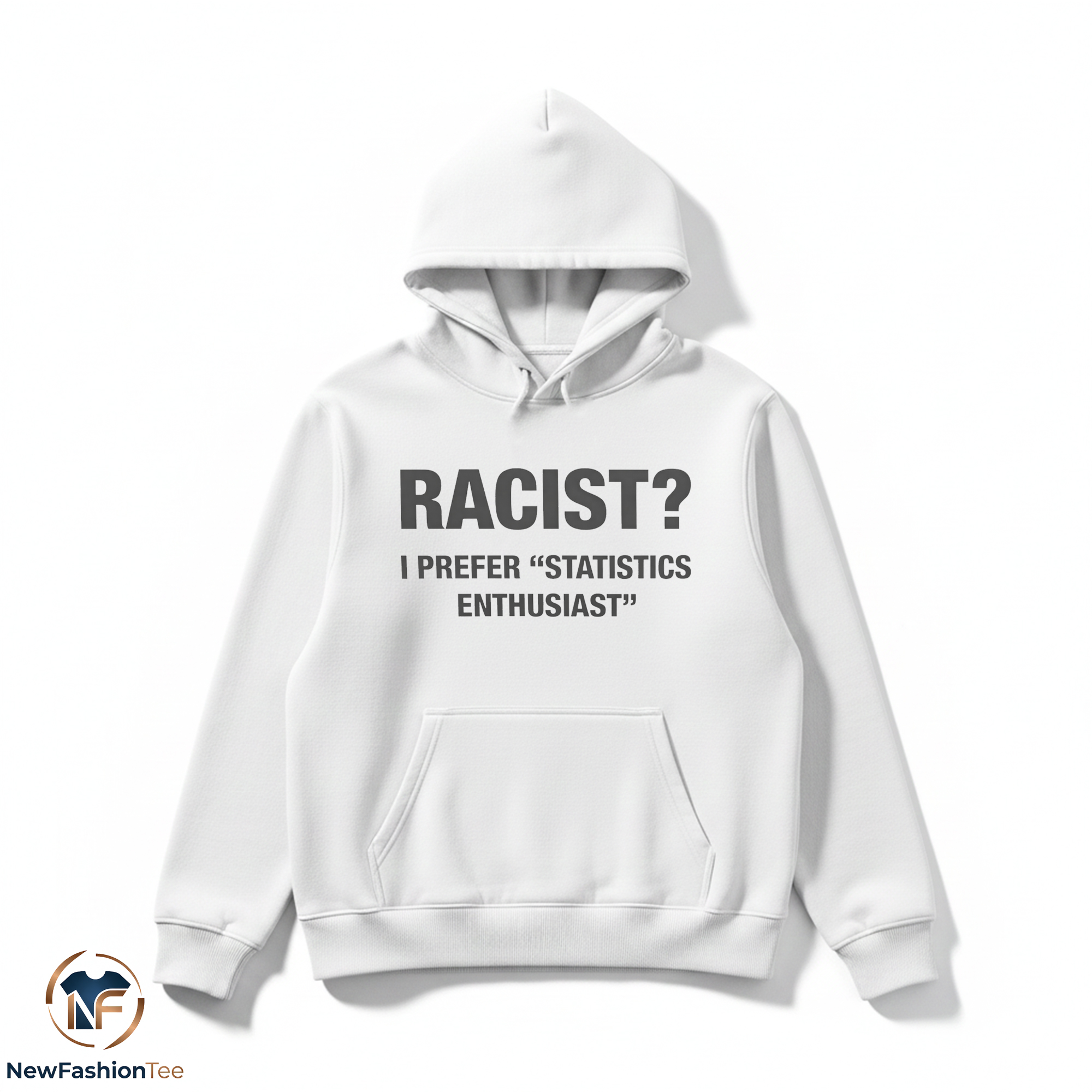 Racist I Prefer Statistics Enthusiast Shirt 2 Racist I Prefer Statistics Enthusiast Shirt - Image 2