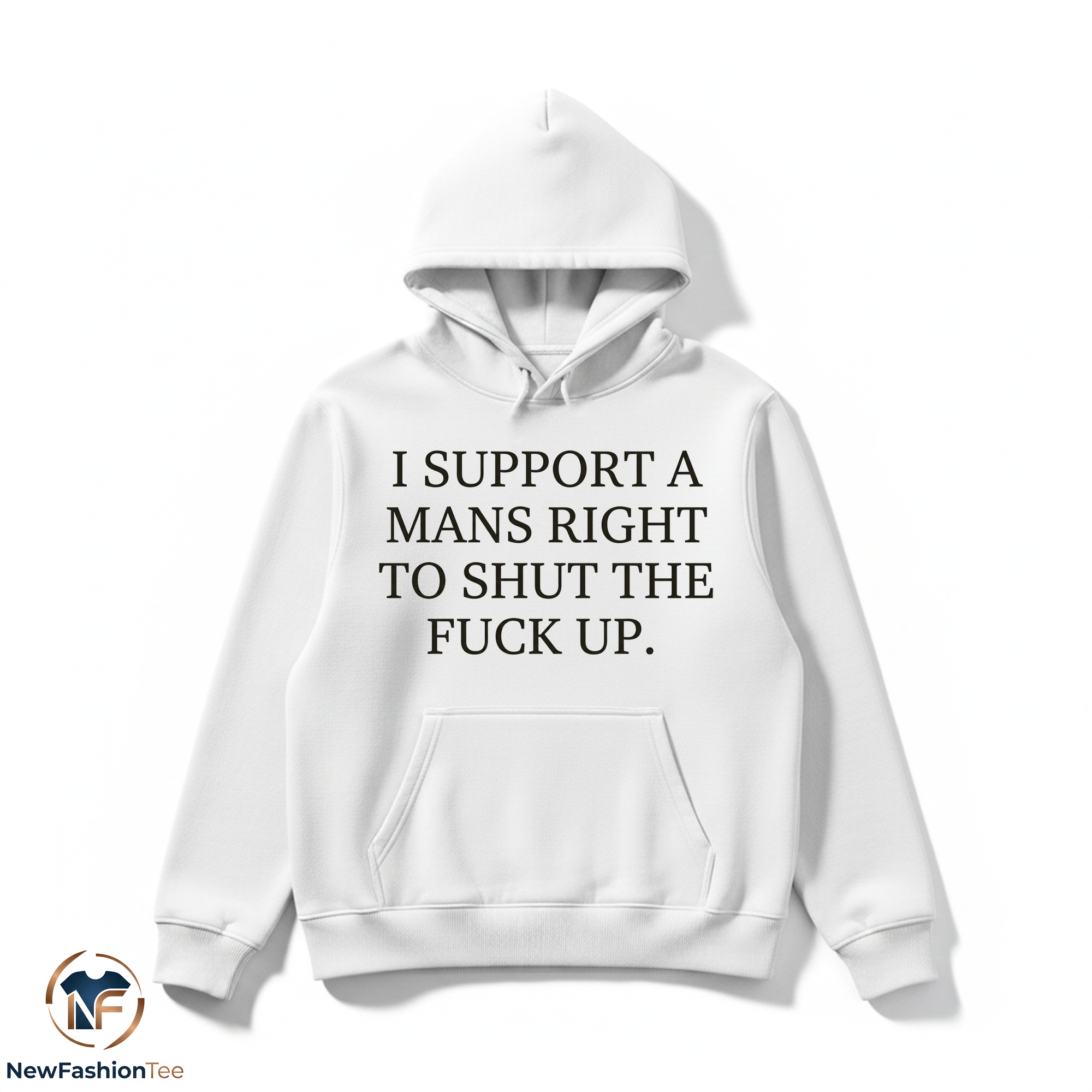 I Support A Mans Right To Shut The Fuck Up Shirt 2 I Support A Mans Right To Shut The Fuck Up Shirt - Image 2