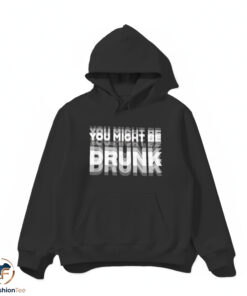 You Might Be Drunk Shirt