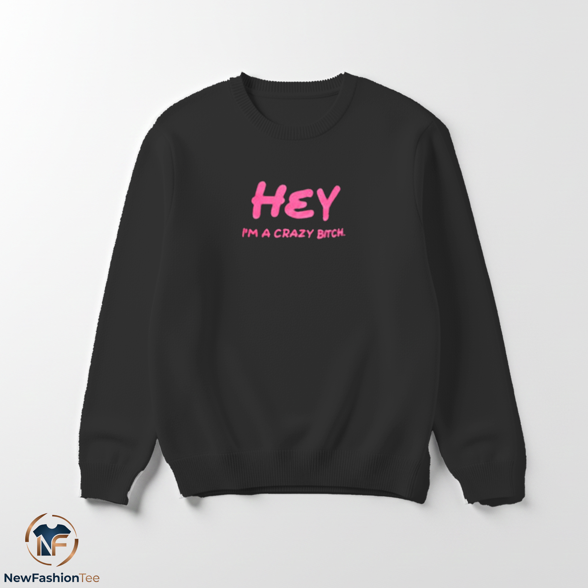 Hey I'm A Crazy Bitch Shirt 3 Hey I'm A Crazy Bitch Shirt