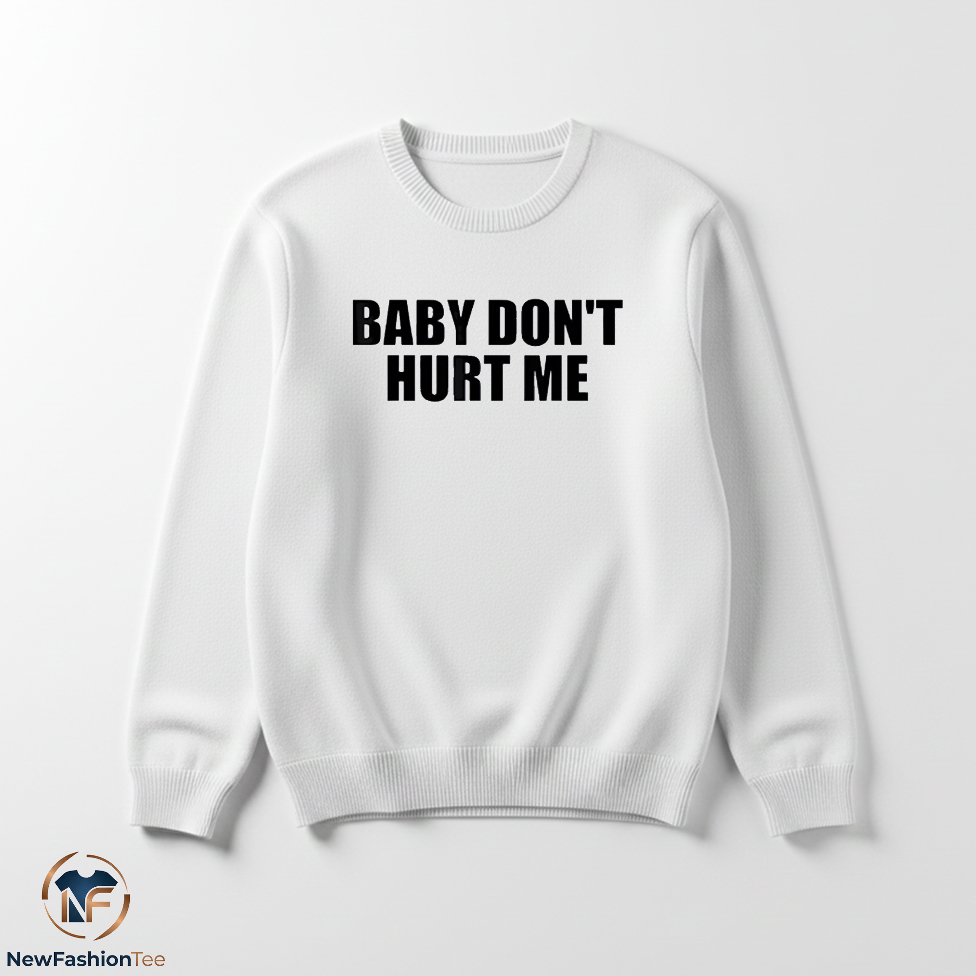 Baby don’t hurt me shirt 3 Baby don’t hurt me shirt