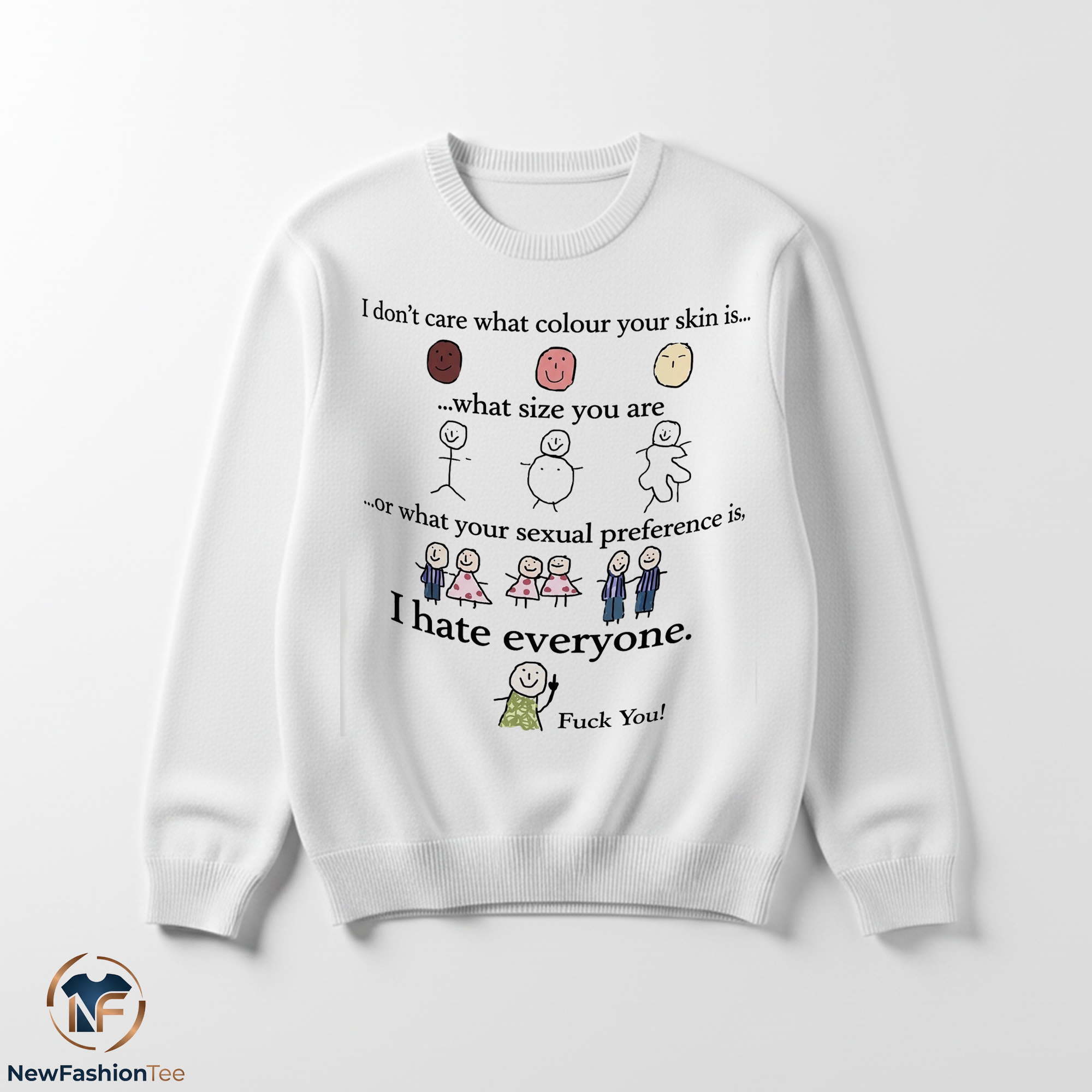 I Don't Care What Colour Your Skin Is I Hate Everyone Fuck You Shirt 3 I Don't Care What Colour Your Skin Is I Hate Everyone Fuck You Shirt - Image 3