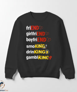 friEnd girlfriEND boyfriEND smoKING drinKING gamblKING Shirt