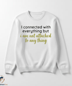 Alysa Liu I Connected With Everything but I Am Not Attached To Any Thing Shirt 5 Alysa Liu I Connected With Everything but I Am Not Attached To Any Thing Shirt