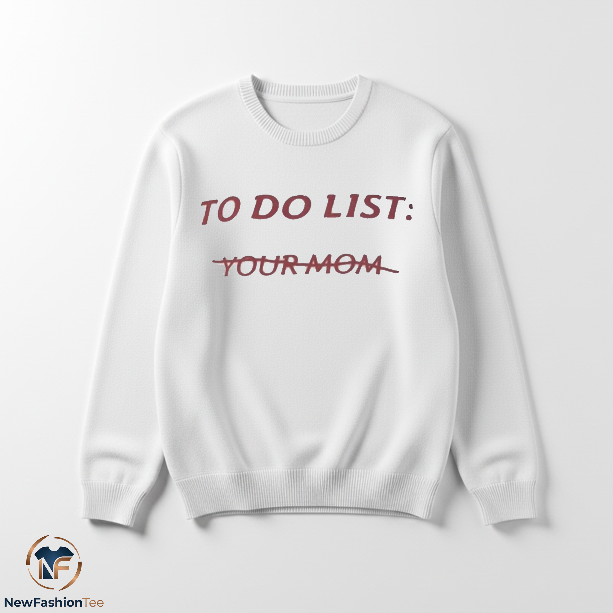 To Do List Your Mom Shirt 3 To Do List Your Mom Shirt