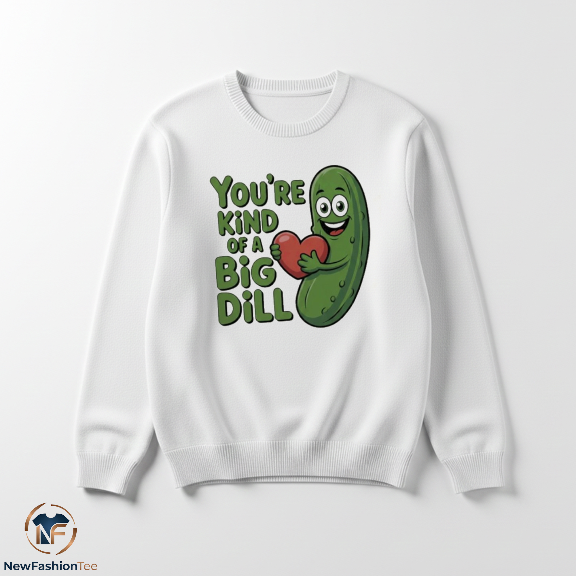 You Are Kind Of A Big Dill Shirt 3 You Are Kind Of A Big Dill Shirt - Image 3