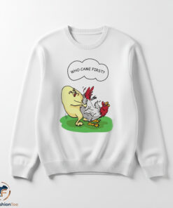 Chicken Egg Who Came First Shirt 5 1swmk 72