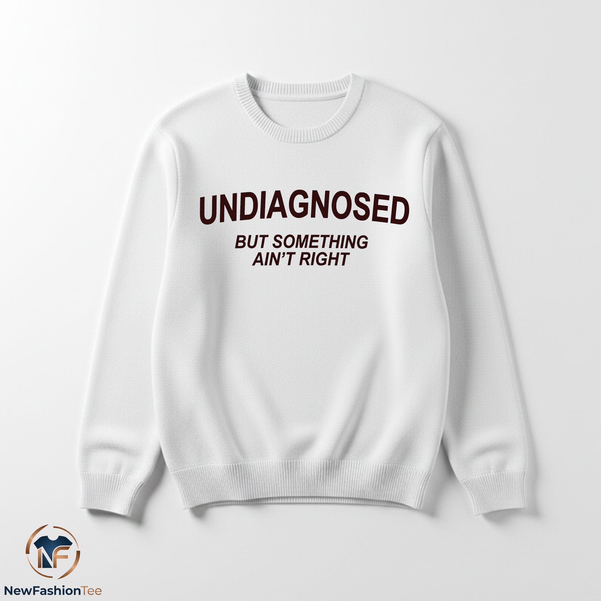 Undiagnosed But Something Ain't Right Shirt 3 Undiagnosed But Something Ain't Right Shirt - Image 3
