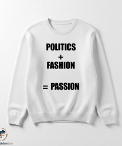 Politics + Fashion = Passion Shirt 5 Politics + Fashion = Passion Shirt