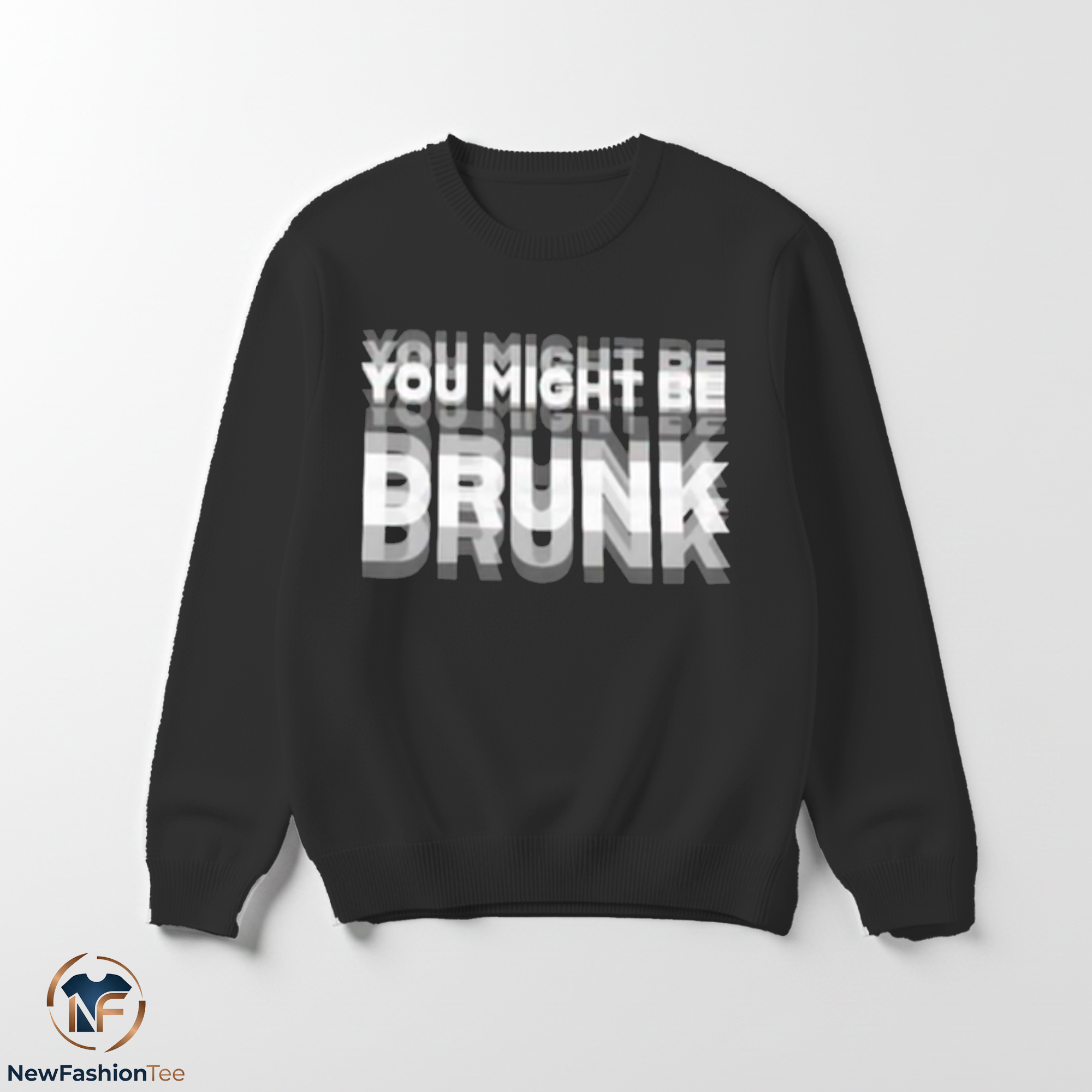 You Might Be Drunk Shirt 3 You Might Be Drunk Shirt - Image 3