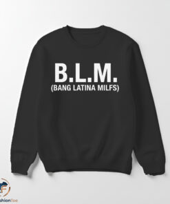 BLM Bang Latina Milfs Shirt