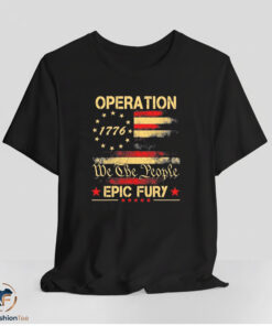 Operation Epic Fury We The People Patriotic 1776 American Flag Retro Shirt