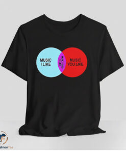 Music I Like Music You Like Shirt