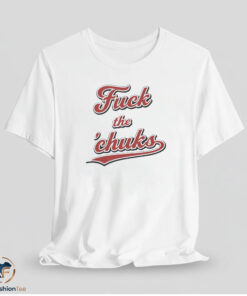Fuck The Chucks Shirt