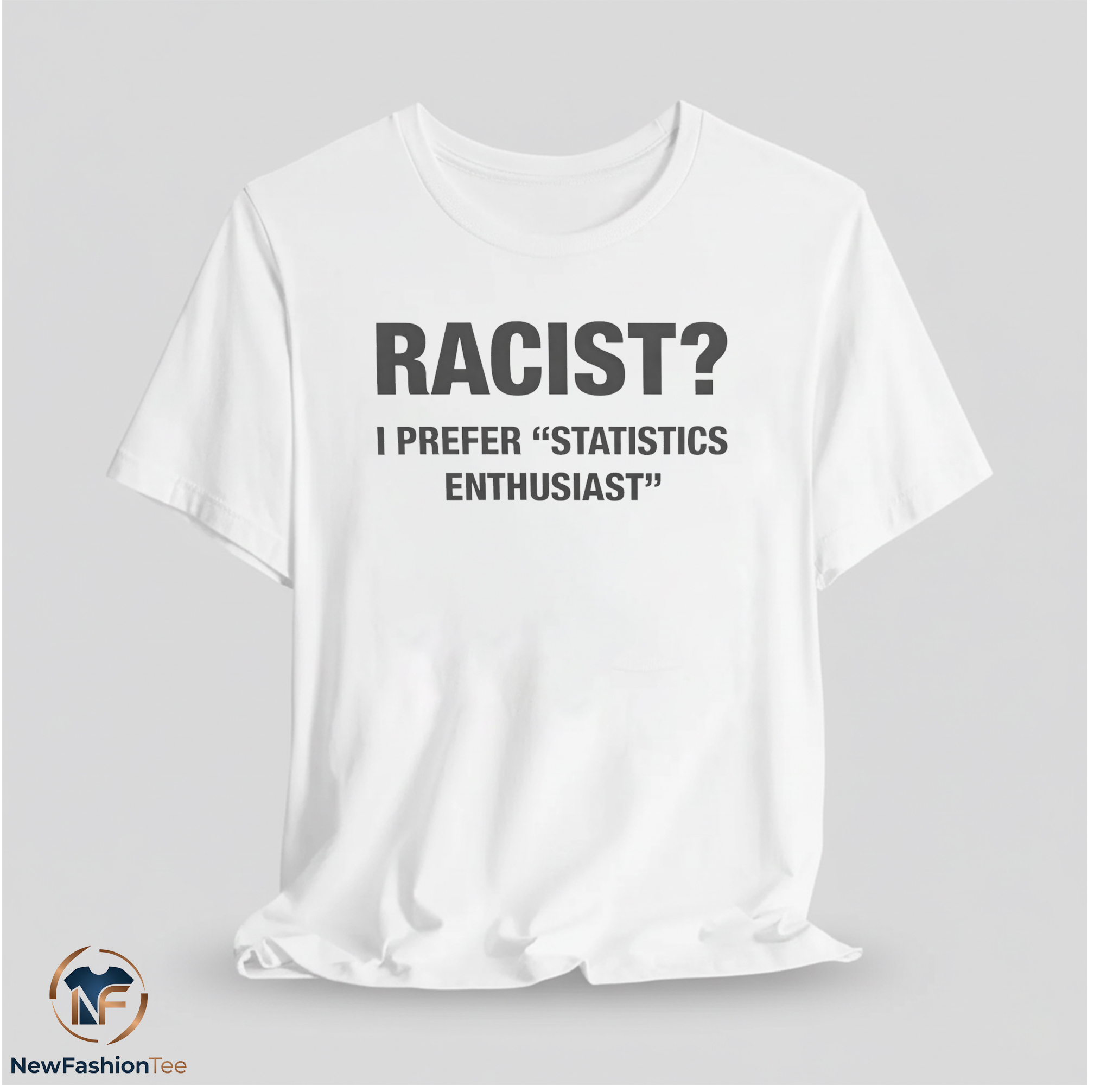 Racist I Prefer Statistics Enthusiast Shirt 11 Racist I Prefer Statistics Enthusiast Shirt
