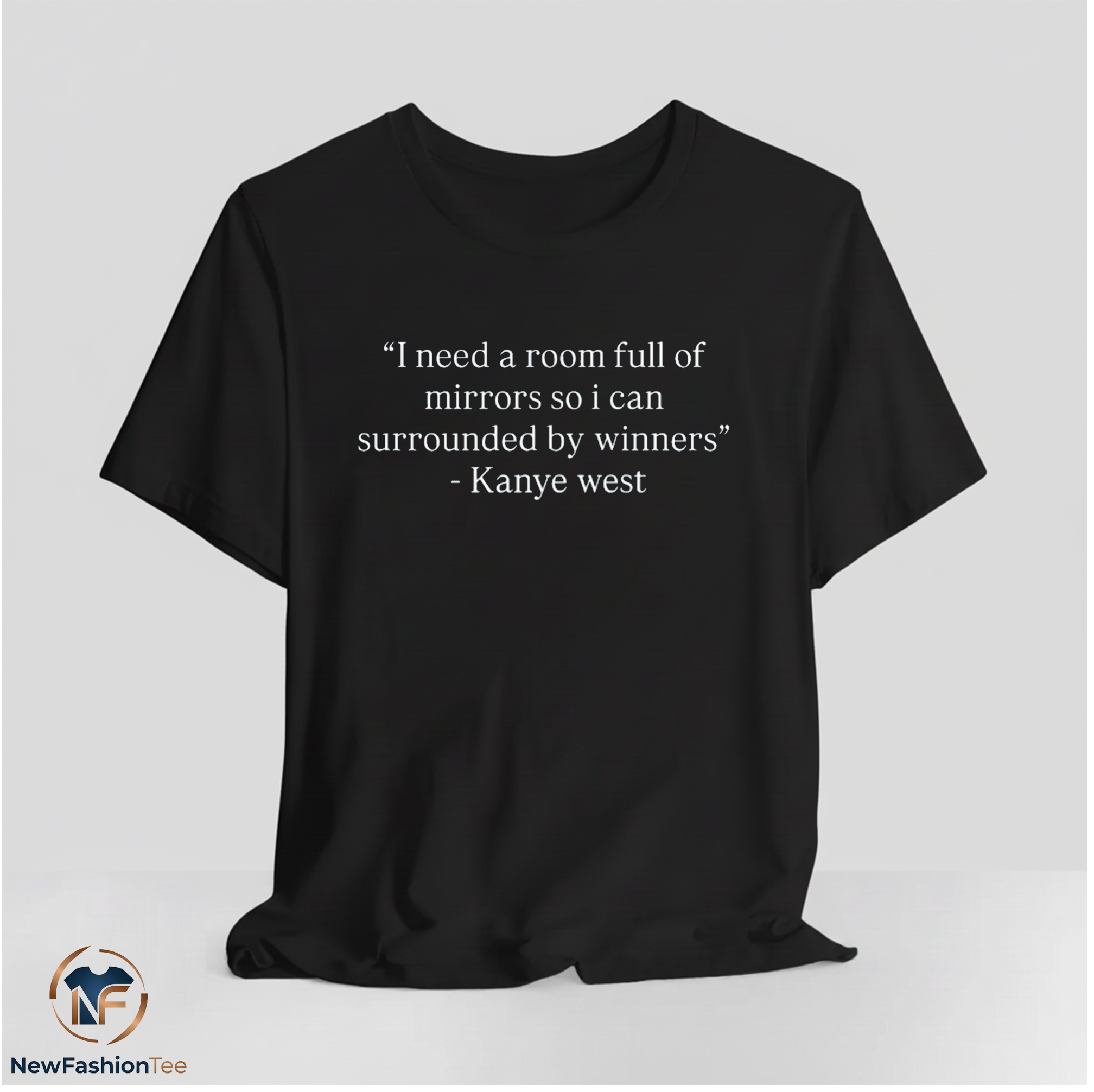 Kanye West I Need A Room Full Of Mirrors So I Can Surrounded By Winners Shirt 11 Kanye West I Need A Room Full Of Mirrors So I Can Surrounded By Winners Shirt