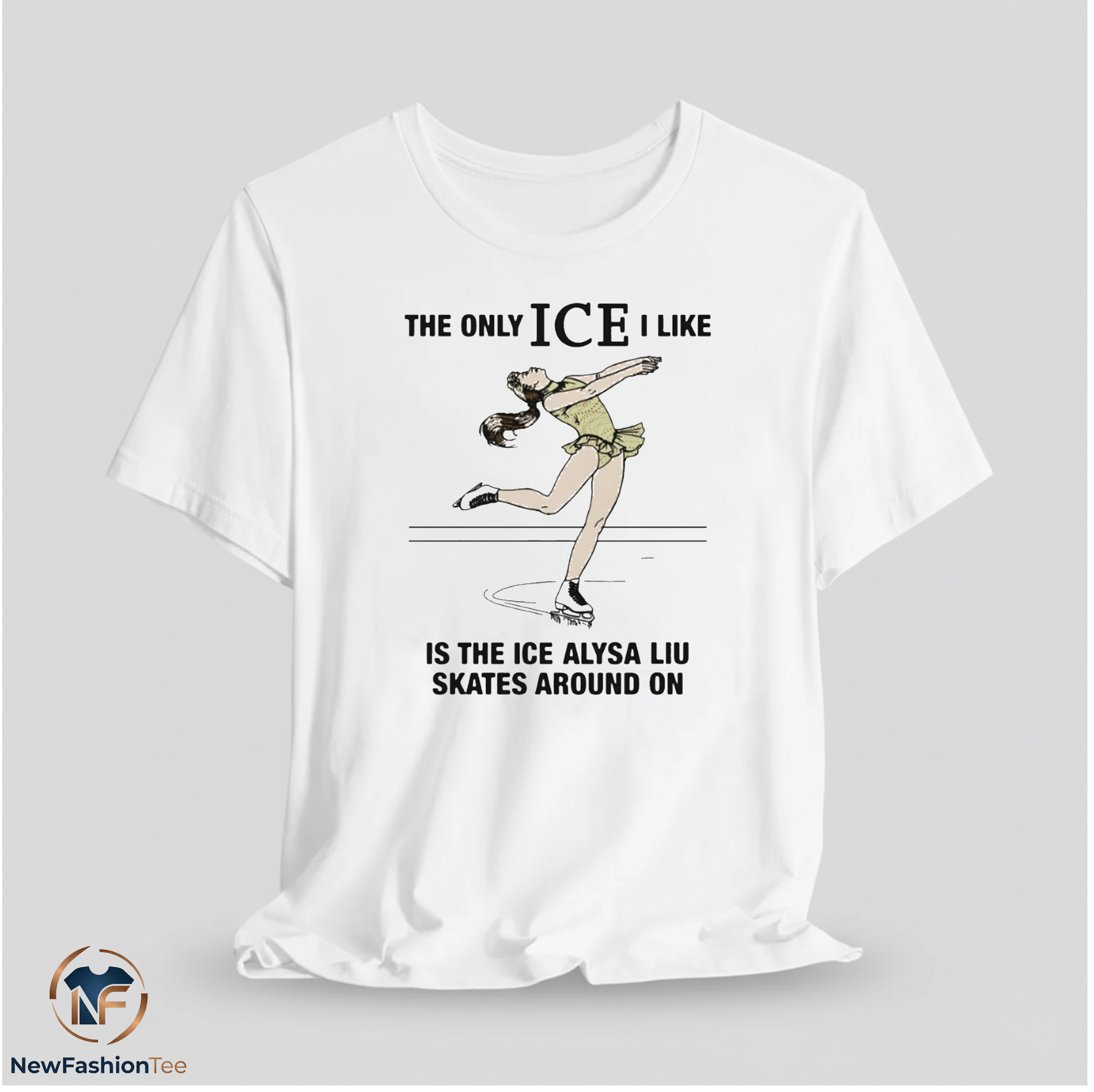 The Only ICE I Like Is The Ice Alysa Liu Skates Around On Shirt 11 The Only ICE I Like Is The Ice Alysa Liu Skates Around On Shirt