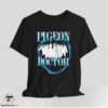 New Pigeon Doctor Shirt 7 New Pigeon Doctor Shirt