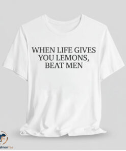 When Life Gives You Lemons Beat Men Shirt