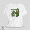 You Are Kind Of A Big Dill Shirt 7 You Are Kind Of A Big Dill Shirt