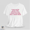 I May Not Be Great With Fractions But I Know You Look Like A Whole Bitch Shirt