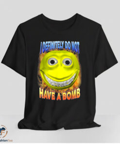 I Definitely Do Not Have A Bomb Shirt