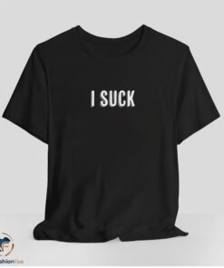 I Suck Shirt