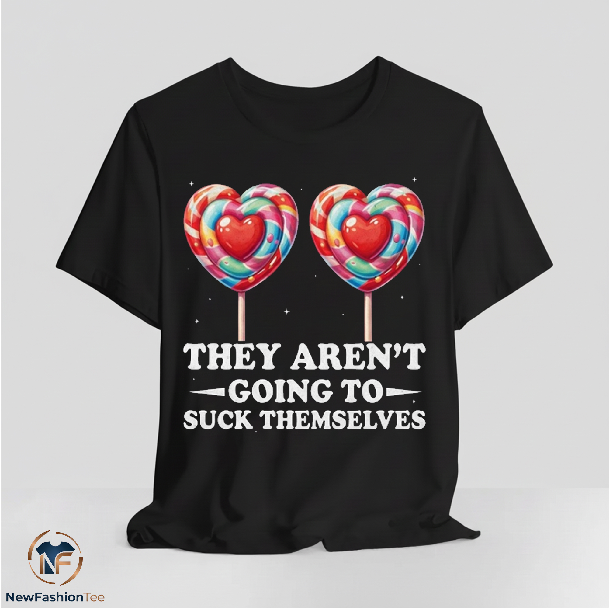 They Aren't Going To Suck Themselves Shirt 11 They Aren't Going To Suck Themselves Shirt