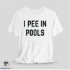 I Pee In Pools Shirt 6 I Pee In Pools Shirt