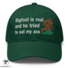 Bigfoot Is Real And He Tried To Eat My Ass Hat