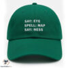 Say Eye Spell MAP Say Ness Hat