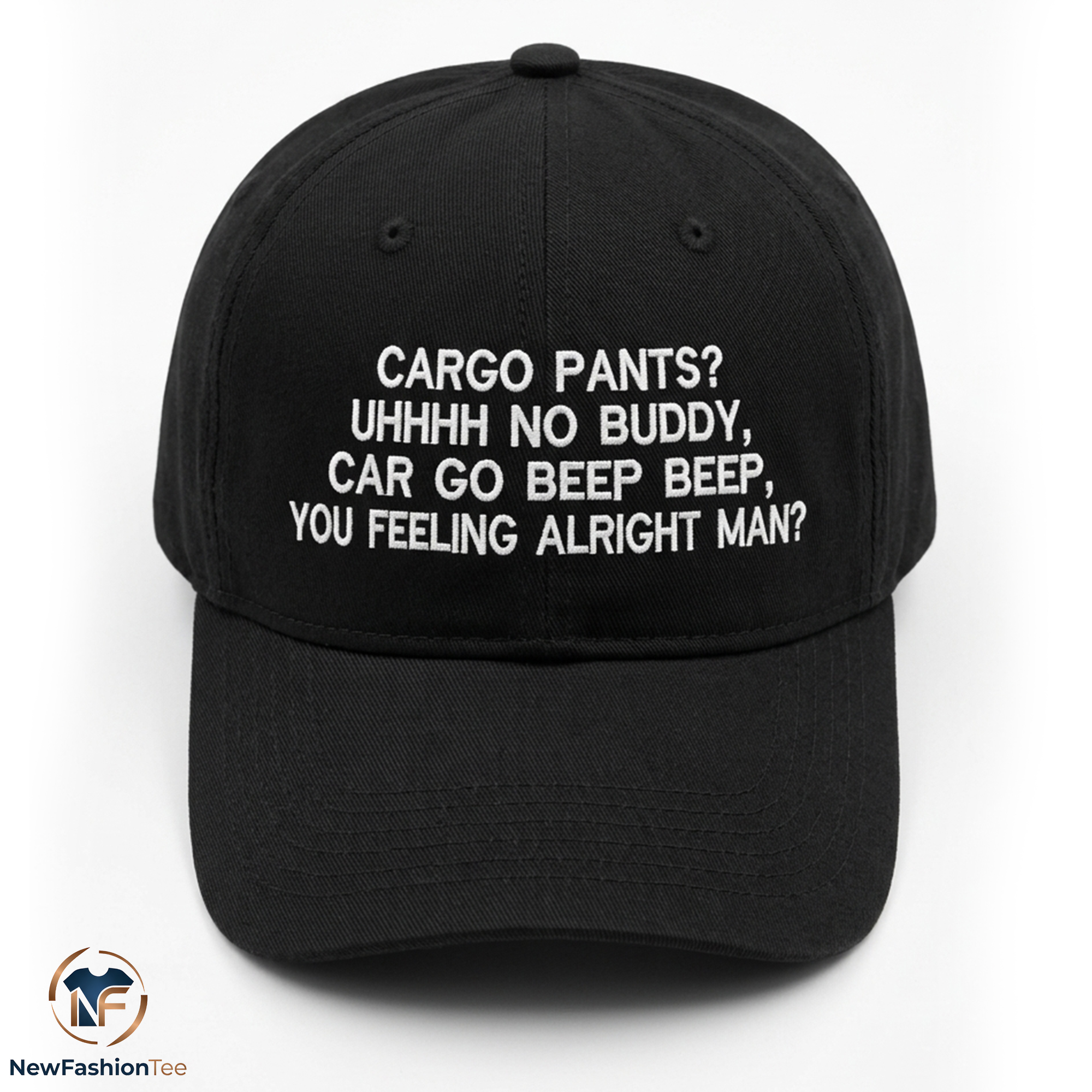 Cargo Pants Uhh No Buddy Car Go Beep Beep You Feeling Alright Man Hat 9 Cargo Pants Uhh No Buddy Car Go Beep Beep You Feeling Alright Man Hat