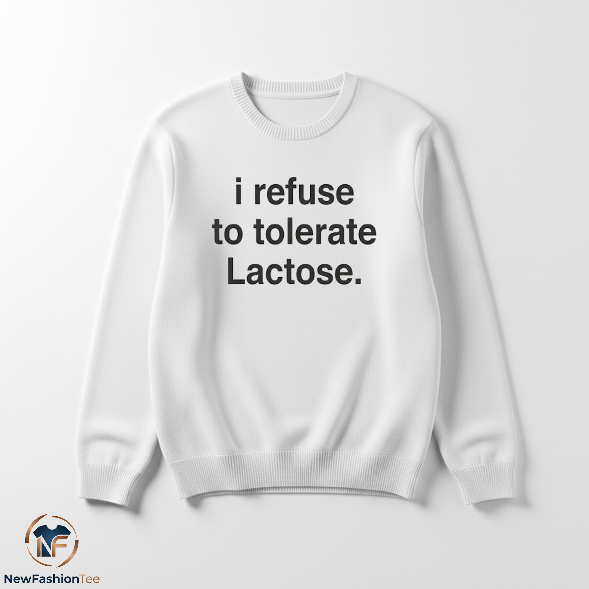 I Refuse To Tolerate Lactose Shirt 3 I Refuse To Tolerate Lactose Shirt