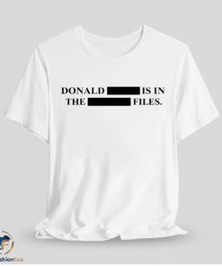 Donald Is In The Files Shirt
