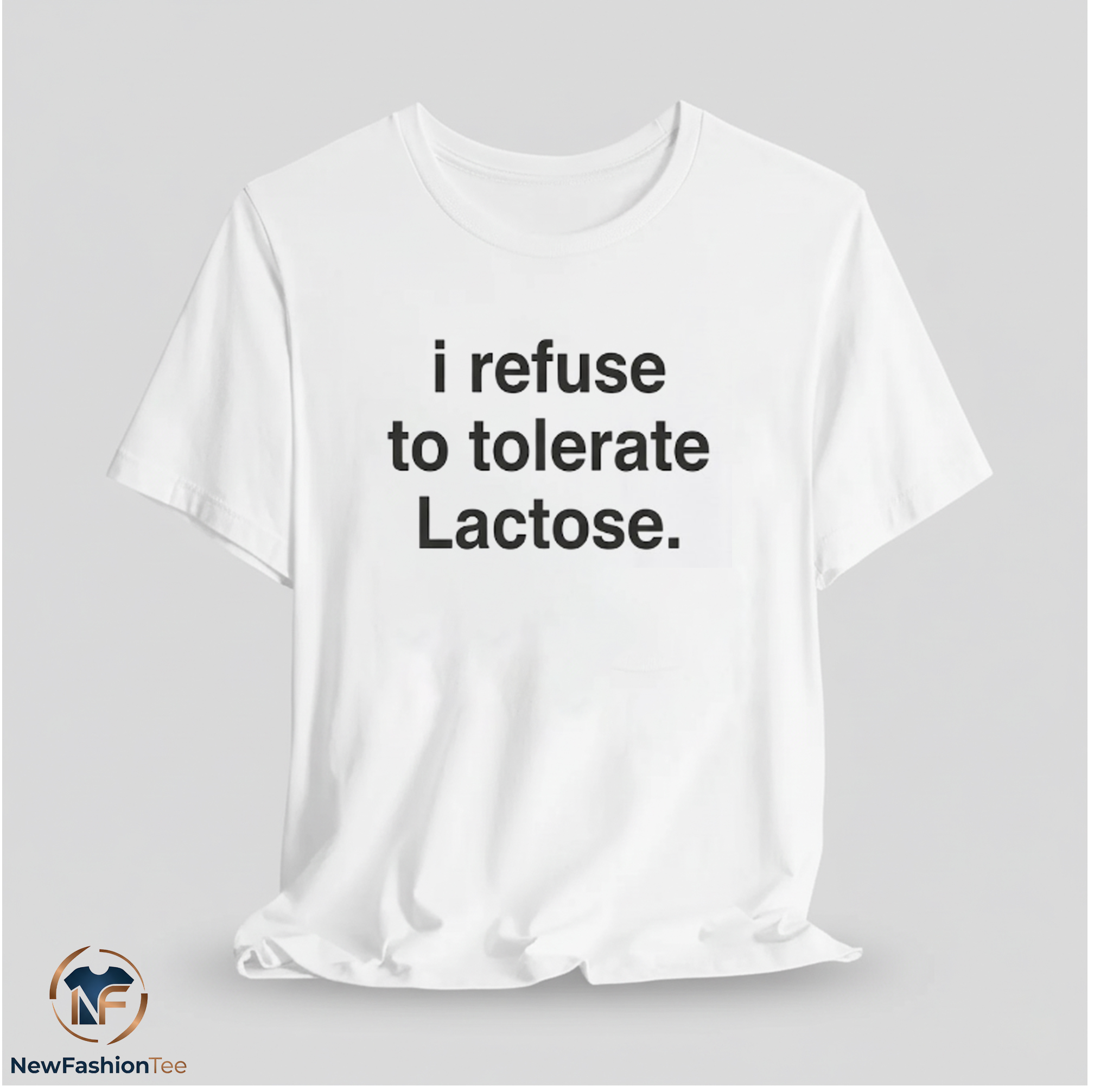 I Refuse To Tolerate Lactose Shirt 11 I Refuse To Tolerate Lactose Shirt