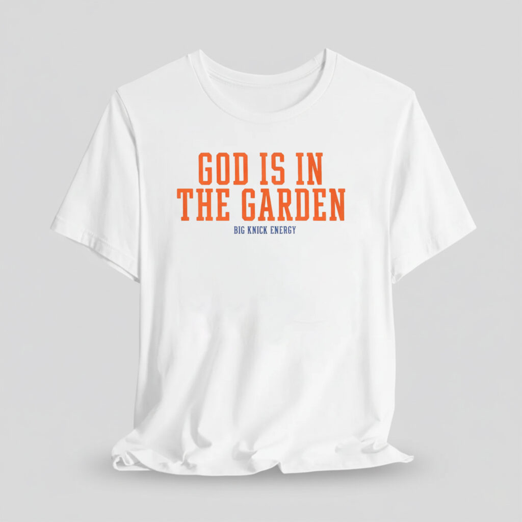 2026 Big Knick Energy God Is In The Garden Shirt