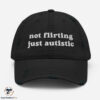 Not Flirting Just Autistic Hat 5 Not Flirting Just Autistic Hat