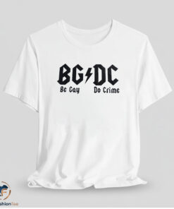 BG DC Be Gay Do Crime Shirt