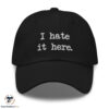 I Hate It Here Hat