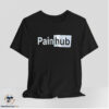 Pain Hub Shirt 6 Pain Hub Shirt
