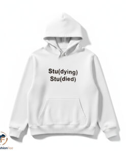 Stu(dying) Stu(died) Shirt