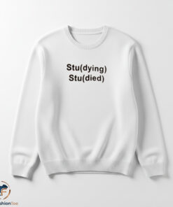 Stu(dying) Stu(died) Shirt 5 Stu(dying) Stu(died) Shirt