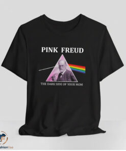 Pink Freud The Dark Side Of Your Mom Shirt