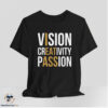 Vision Creativity Passion Shirt